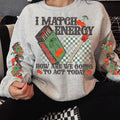 I Match Energy Crewneck